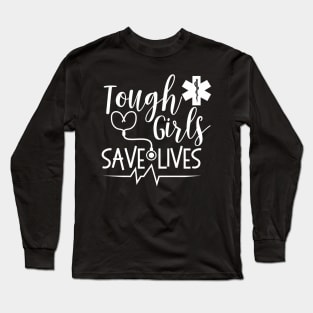 Tough Save Lives Amr Paramedic Emt Stethoscope Long Sleeve T-Shirt